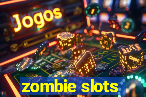 zombie slots