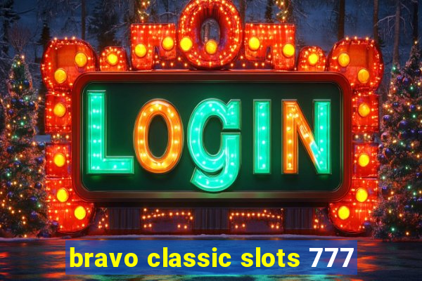 bravo classic slots 777