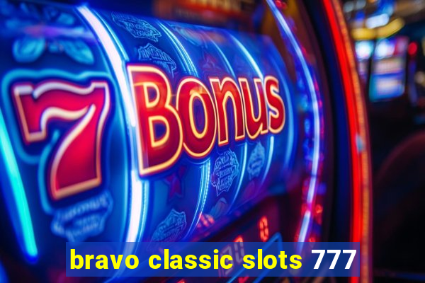 bravo classic slots 777