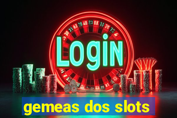 gemeas dos slots