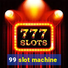 99 slot machine