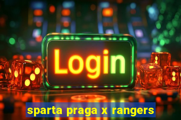 sparta praga x rangers