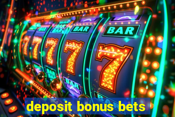 deposit bonus bets