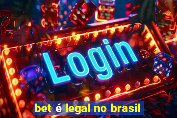 bet é legal no brasil