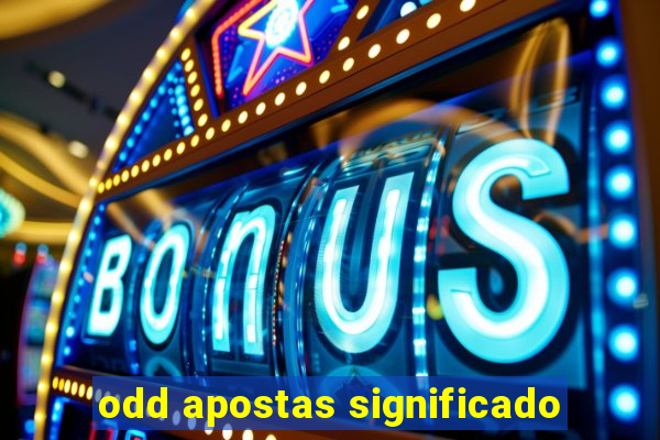 odd apostas significado