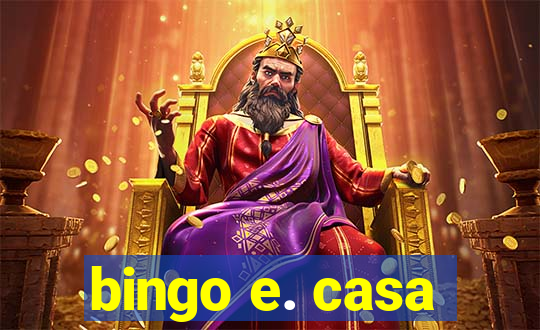 bingo e. casa