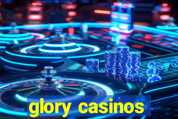 glory casinos