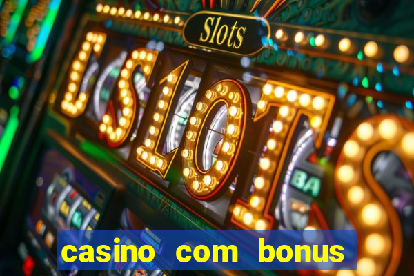 casino com bonus de cadastro