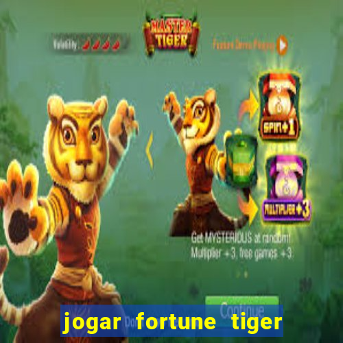 jogar fortune tiger de graca