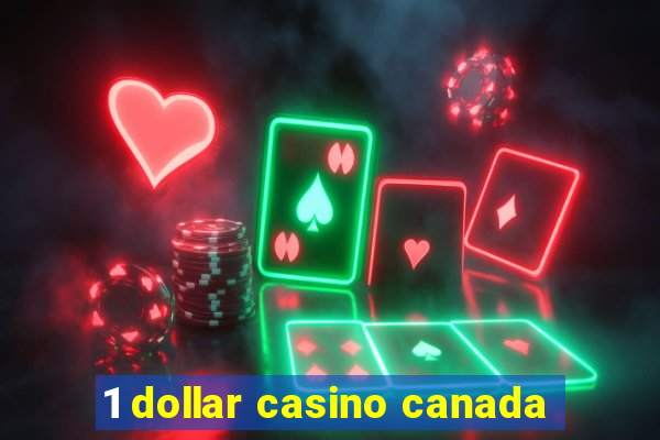 1 dollar casino canada