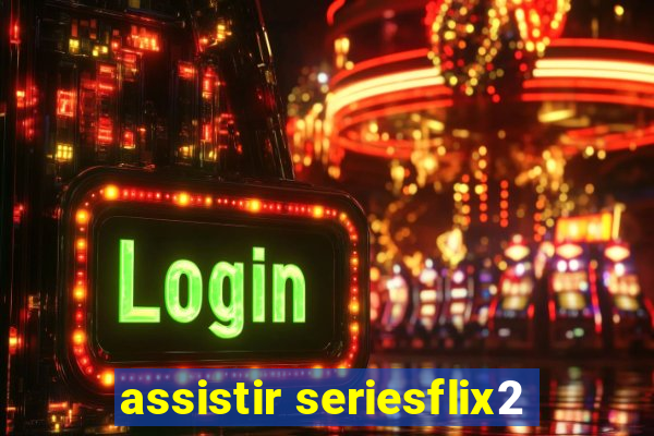 assistir seriesflix2