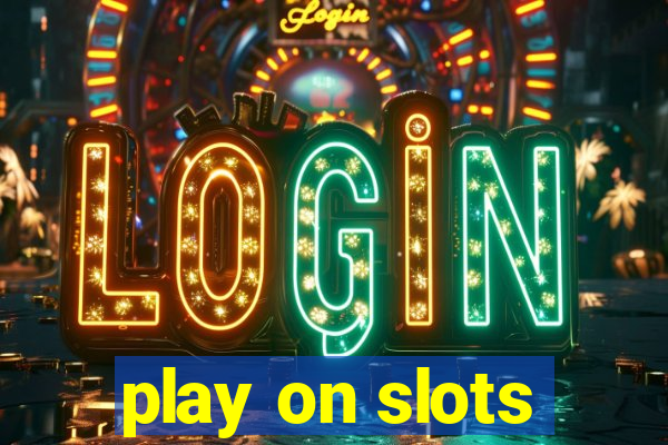 play on slots