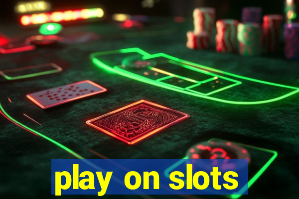 play on slots