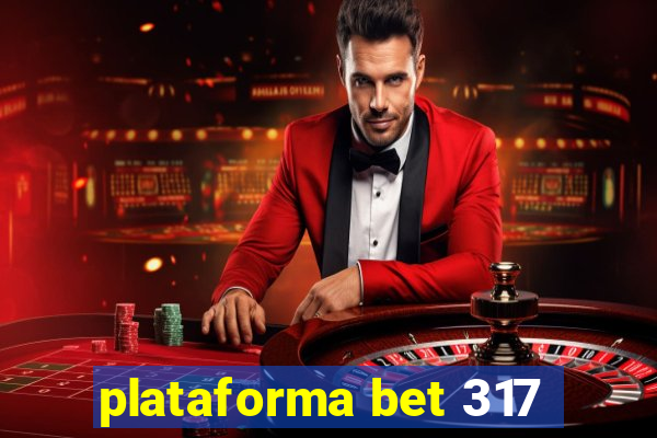 plataforma bet 317