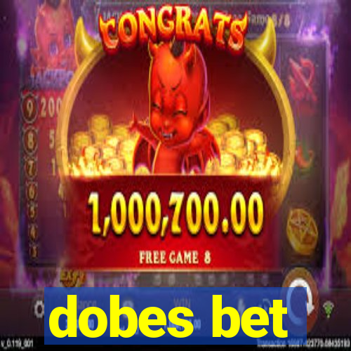 dobes bet