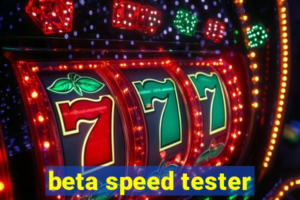 beta speed tester