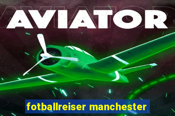 fotballreiser manchester