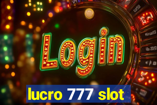 lucro 777 slot