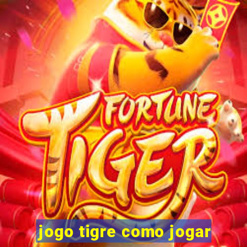 jogo tigre como jogar