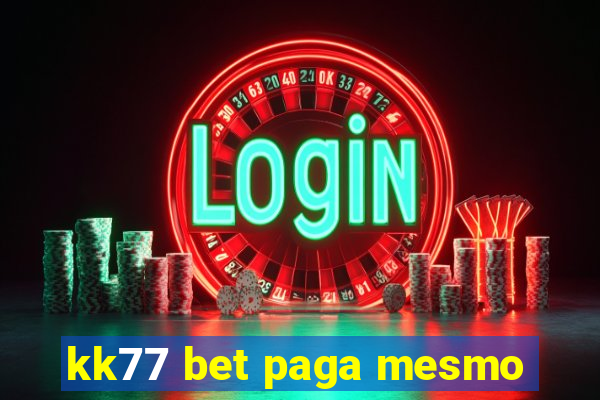 kk77 bet paga mesmo