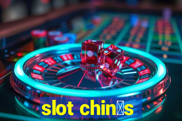 slot chin锚s