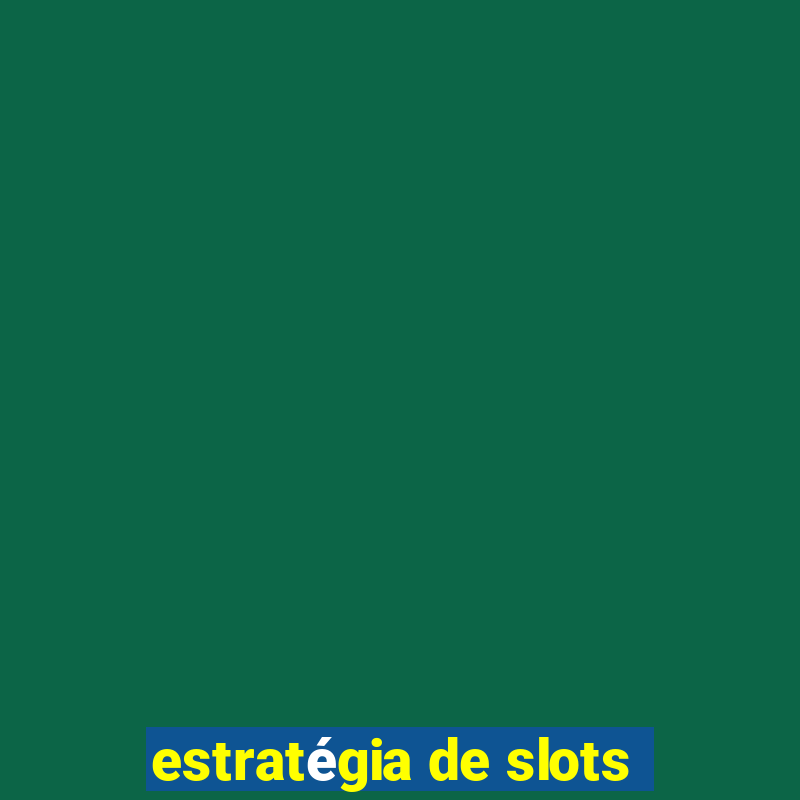 estratégia de slots