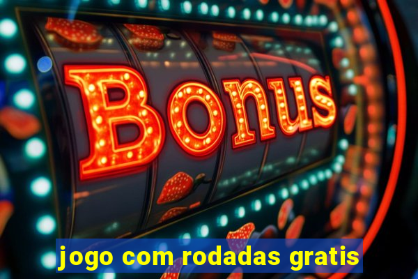 jogo com rodadas gratis