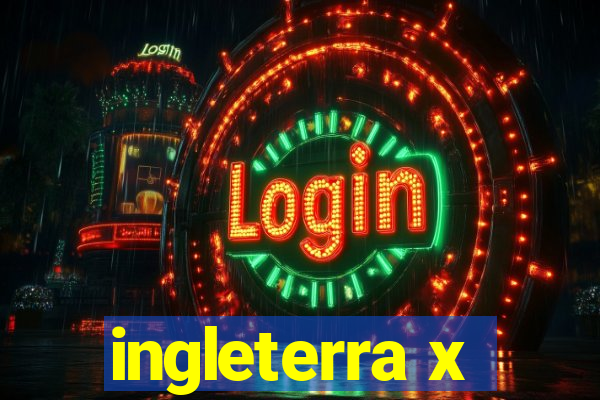 ingleterra x