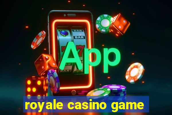 royale casino game