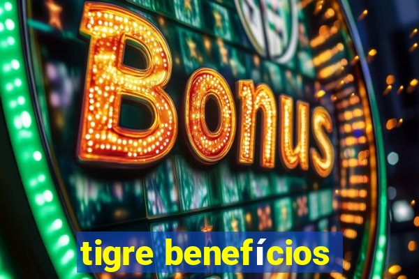 tigre benefícios