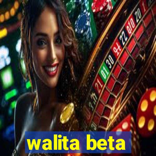 walita beta