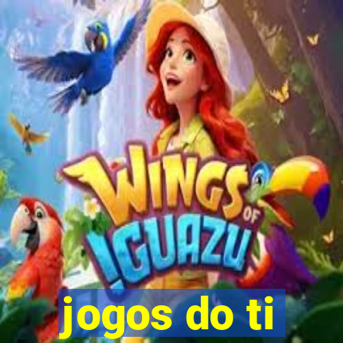 jogos do ti