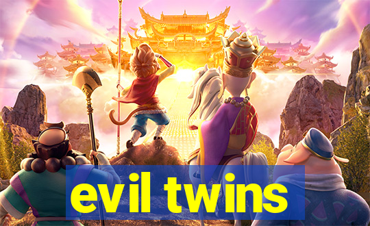 evil twins