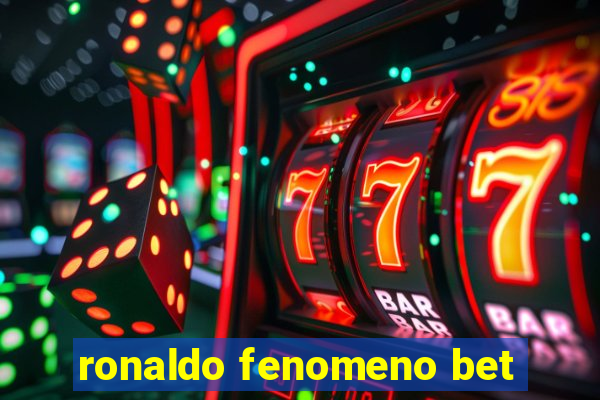 ronaldo fenomeno bet