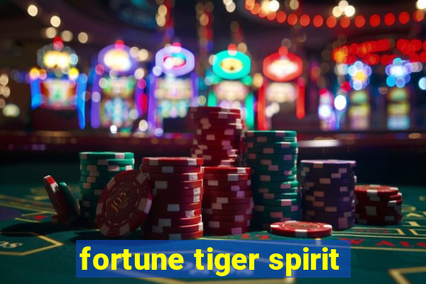 fortune tiger spirit