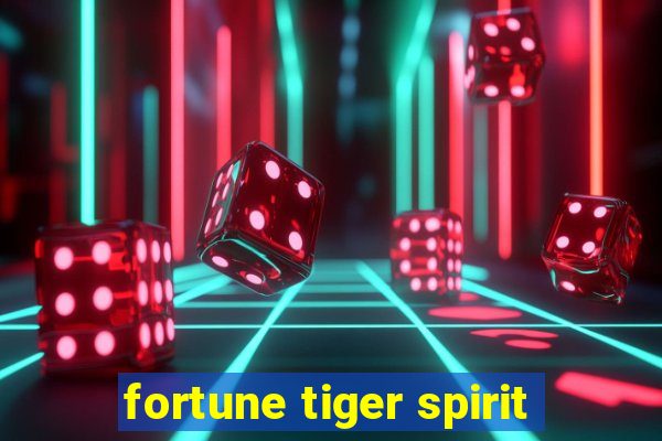 fortune tiger spirit