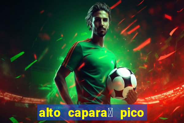 alto capara贸 pico da bandeira