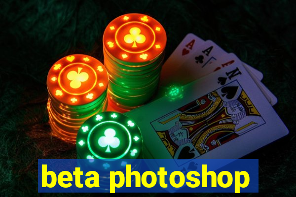 beta photoshop