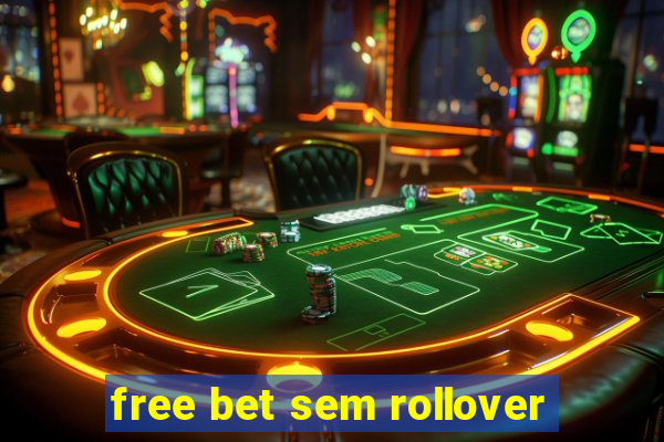 free bet sem rollover