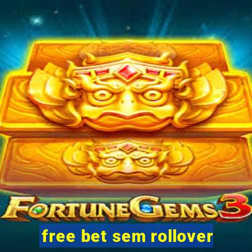 free bet sem rollover