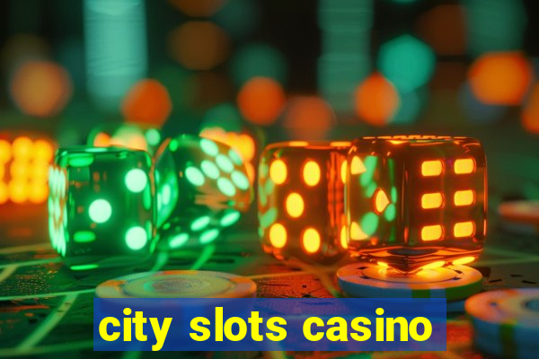 city slots casino