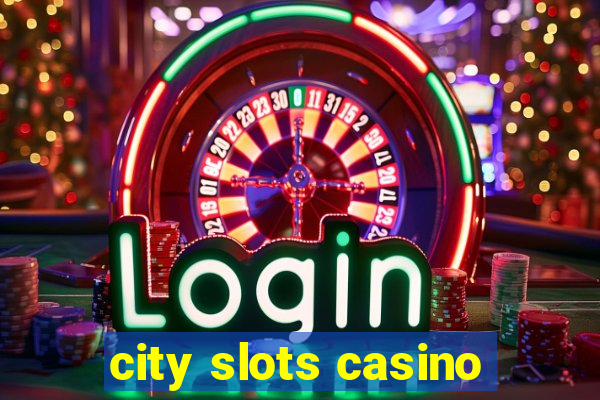 city slots casino