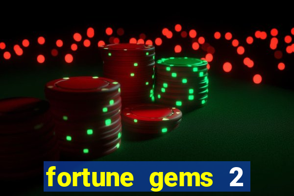 fortune gems 2 slot-tada jogos