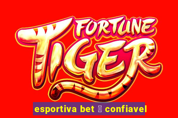 esportiva bet 茅 confiavel