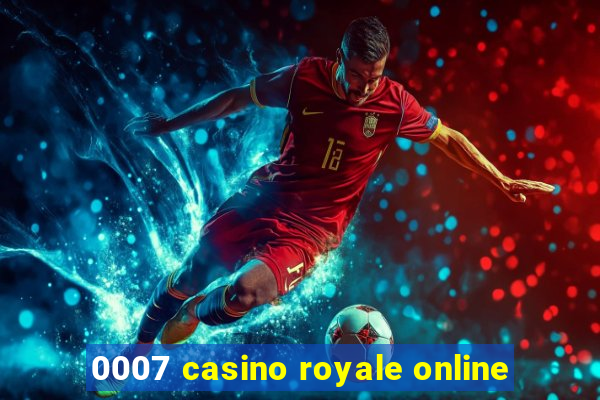 0007 casino royale online