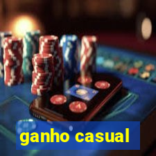 ganho casual