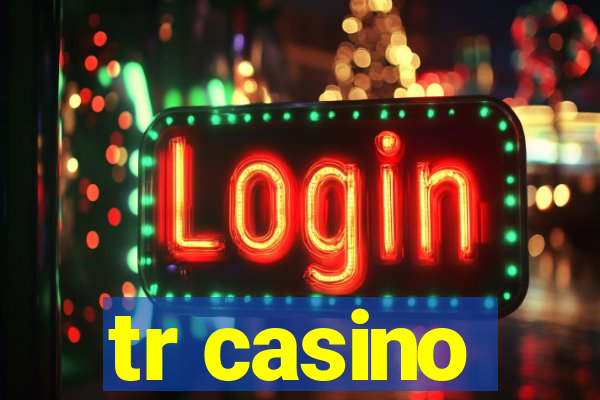 tr casino