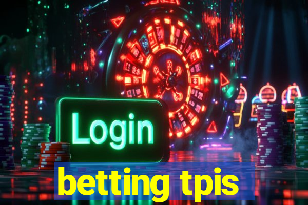 betting tpis