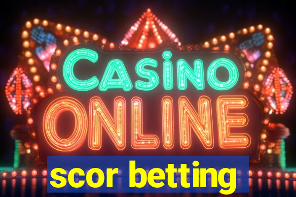 scor betting