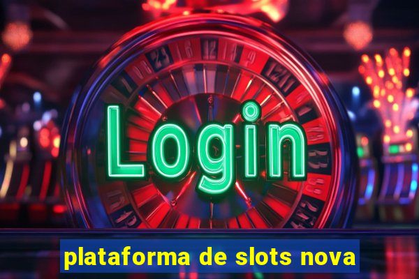 plataforma de slots nova